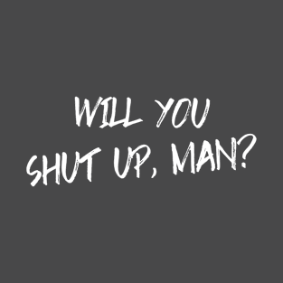 Will You Just Shut Up Man! Joe Biden Presidential Election Debate 2020 T-Shirt