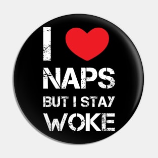 I love Naps But i Stay Woke Pin