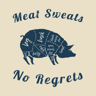 Meat Pun - Meat sweats no Regrets Pig T-Shirt