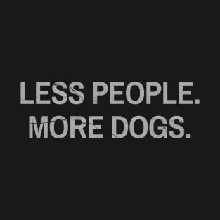 LESS PEOPLE MORE DOGS - Dog Lovers Black T-Shirt