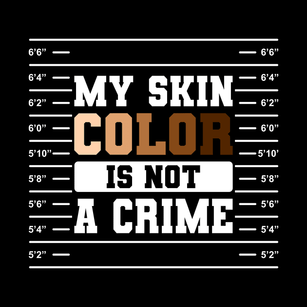 My Skin Color Is Not A Crime Gift by Delightful Designs