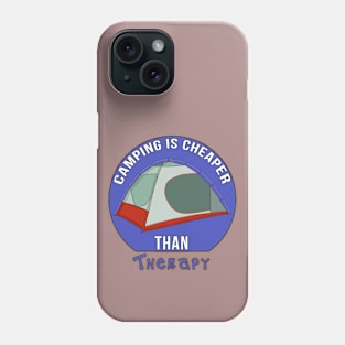 Camping is Cheaper Than Therapy Phone Case