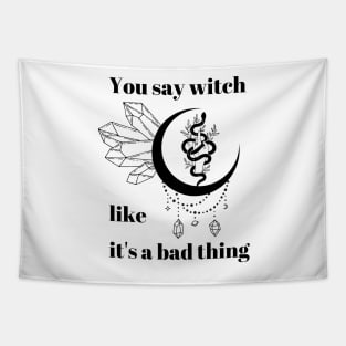 You say witch like it's a bad thing Tapestry