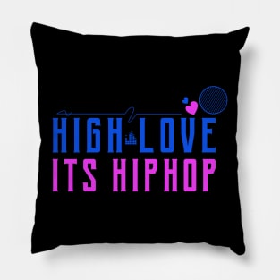 High love its hip hop Pillow