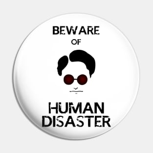 Beware of Human Disaster Pin