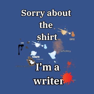 Sorry about the writer shirt T-Shirt