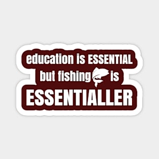 Fishing is Essentialler Magnet