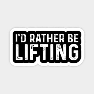 I'd Rather Be Lifting Magnet