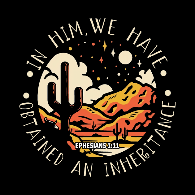 In Him, We Have Obtained An Inheritance Sand Cactus Mountains by Terrence Torphy