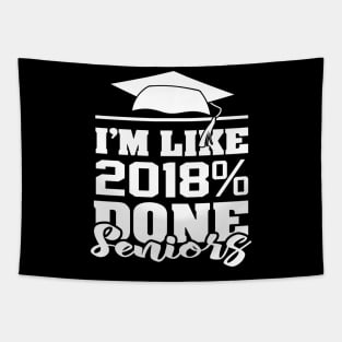 'I'm like 2018% Done with Senior' Cool Student Gift Tapestry