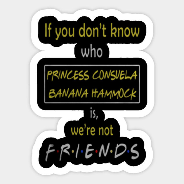 Princess Consuela Banana Hammock Princess Consuela Banana Hammock Sticker Teepublic See and discover other items: teepublic
