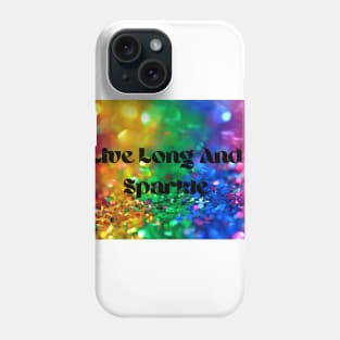 Live Long And Sparkle Phone Case