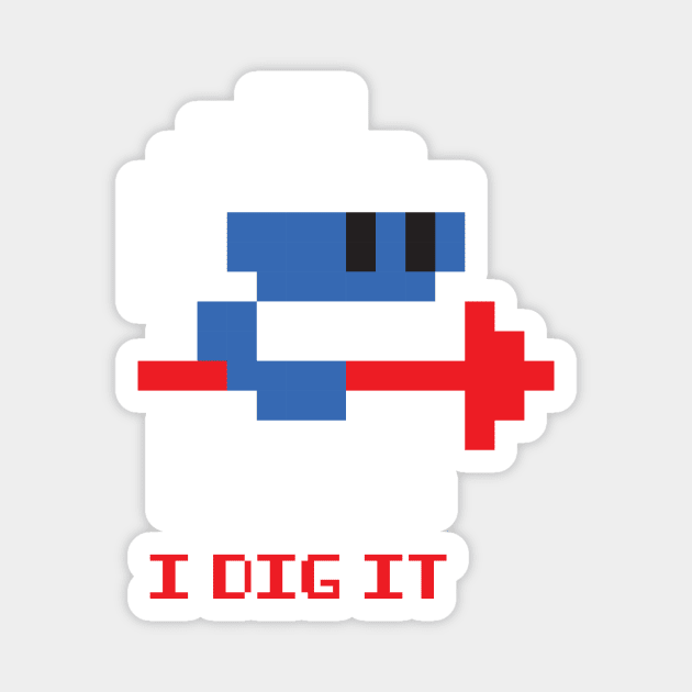 Dig It Magnet by Woah_Jonny