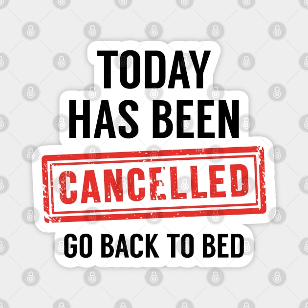 Today Has Been Cancelled Magnet by LuckyFoxDesigns