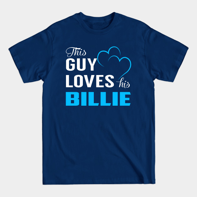 Discover This Guy Loves His BILLIE - Billie - T-Shirt