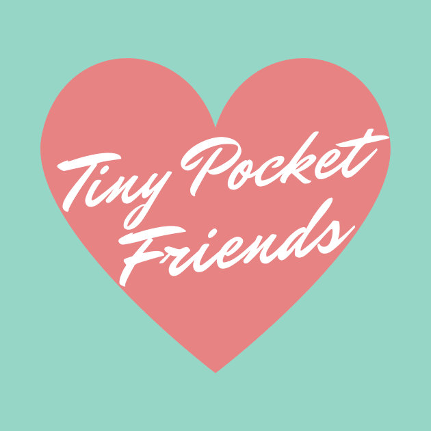 Tiny Pocket Friends (white) by Go Help Yourself Podcast