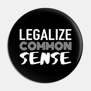 Legalize Common Sense Pin