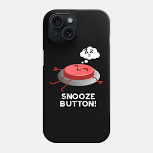 Snooze Button Funny Sleeping Pun Phone Case