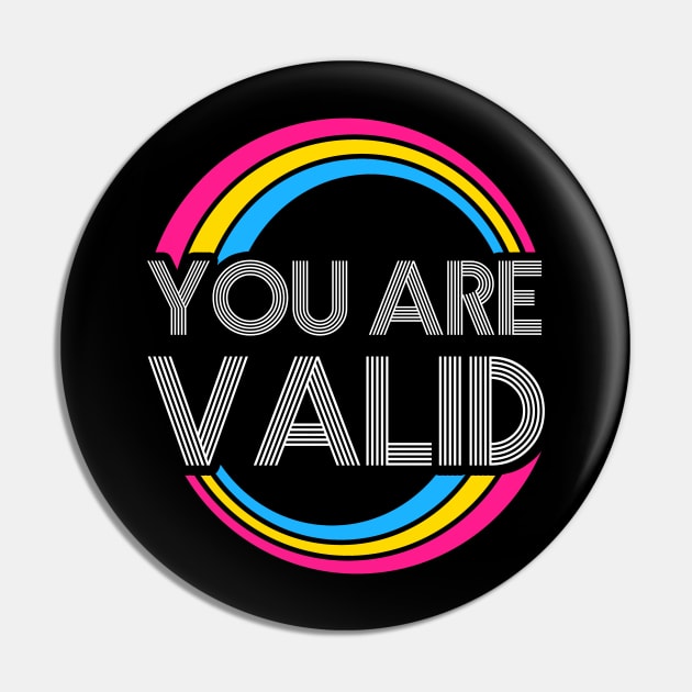 You Are Valid Pansexual LGBT Pride Lgbtq Pride Month Equality T-Shirt Human Rights Queer Liberal Pin by NickDezArts