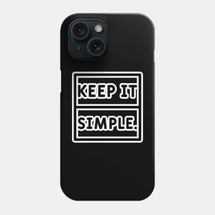 Keep It Simple Phone Case