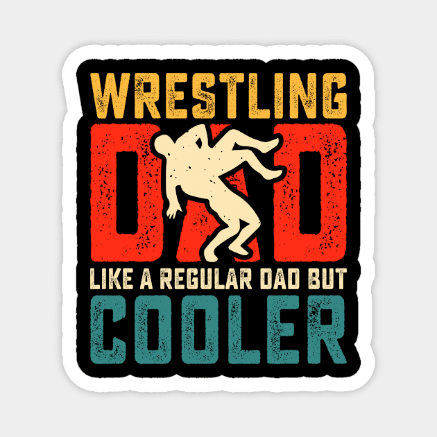 Wrestling Dad Like A Regular Dad But Cooler Father's Day Magnet by Shrtitude