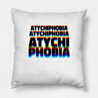 Atychiphobia Pillow