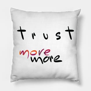 Trust More (Version 6) Pillow