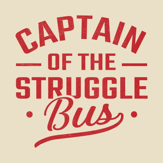 captain of the struggle bus by TheDesignDepot