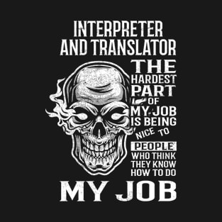 Interpreter And Translator T Shirt - The Hardest Part Gift Item Tee T-Shirt