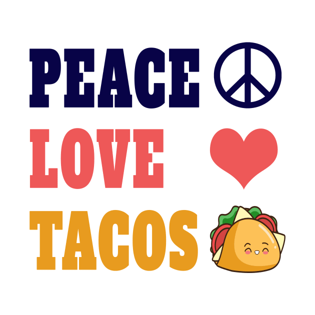 Peace Love Tacos Funny Quote by YassShop