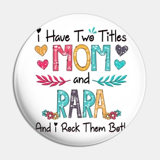 I Have Two Titles Mom And Rara And I Rock Them Both Wildflower Happy Mother's Day Pin