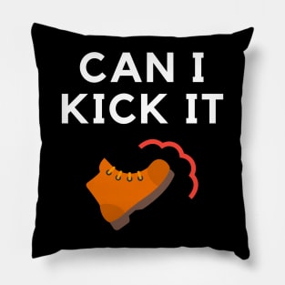 Can I Kick It Pillow