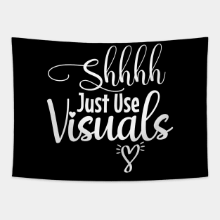 Shhhh Just Use Visuals Tapestry
