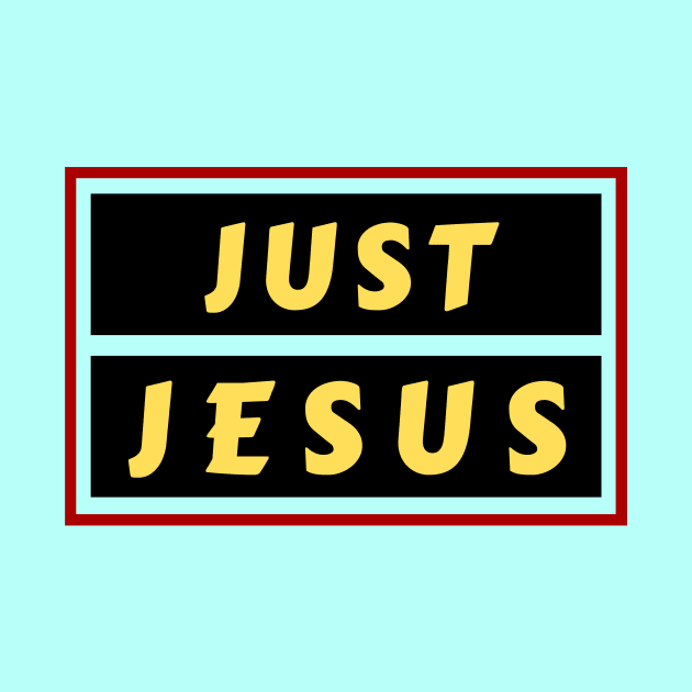 Just Jesus | Christian Saying by All Things Gospel