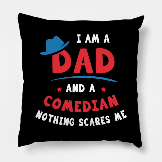 I'm A Dad And A Comedian Nothing Scares Me Pillow by Parrot Designs