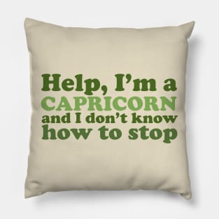 Help, I'm a Capricorn and I Don't Know How to Stop Pillow