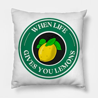 when life give you lemons Pillow