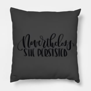 Nevertheless, She Persisted Pillow