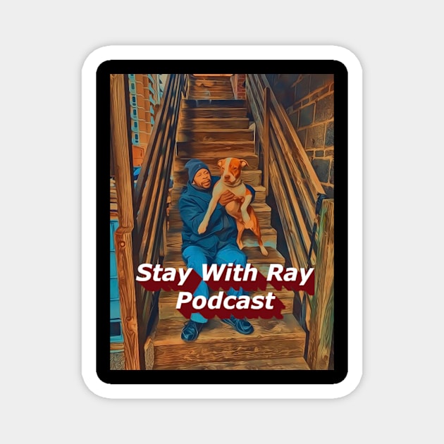 Stay With Ray Podcast Magnet by Stay With Ray