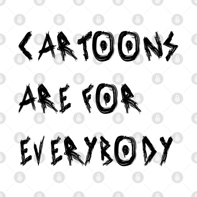 Cartoons Are for Everybody by yayor