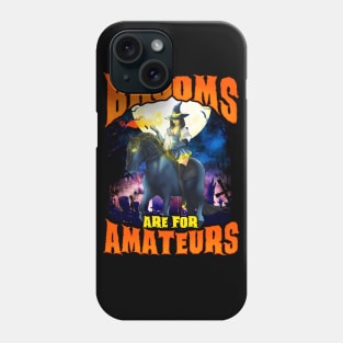 Brooms Are For Amatuers! Halloween Gift For Horse Lovers Phone Case