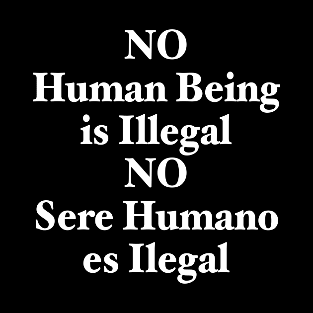 NO HUMAN BEING IS ILLEGAL by TheCosmicTradingPost