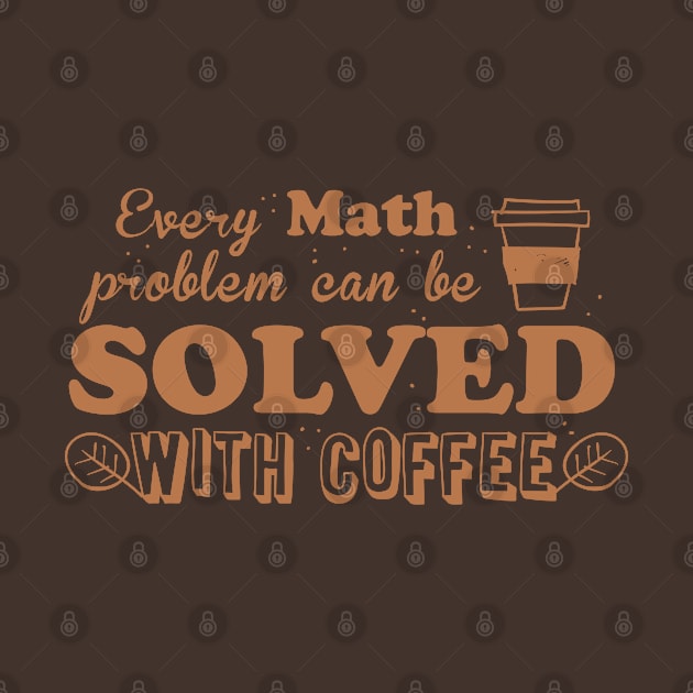 Every math problem can be solved with coffee by jazzydevil