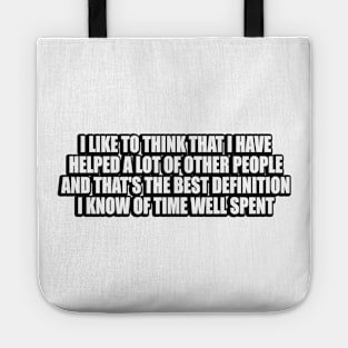 I like to think that I have helped a lot of other people Tote