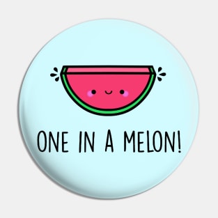 You're One in a Melon! Pin