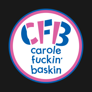 Carole Fuckin' Baskin T-Shirt