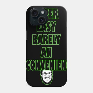 Super Easy Barely an inconvenience Phone Case