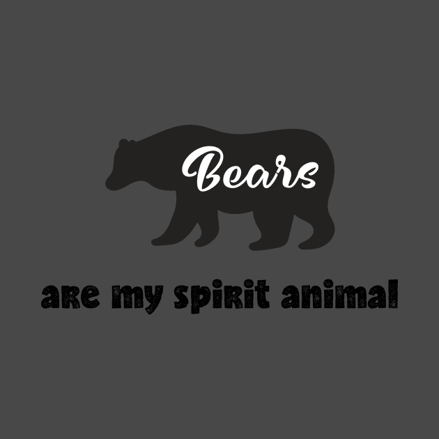 Bears Are My Spirit Animal by teegear