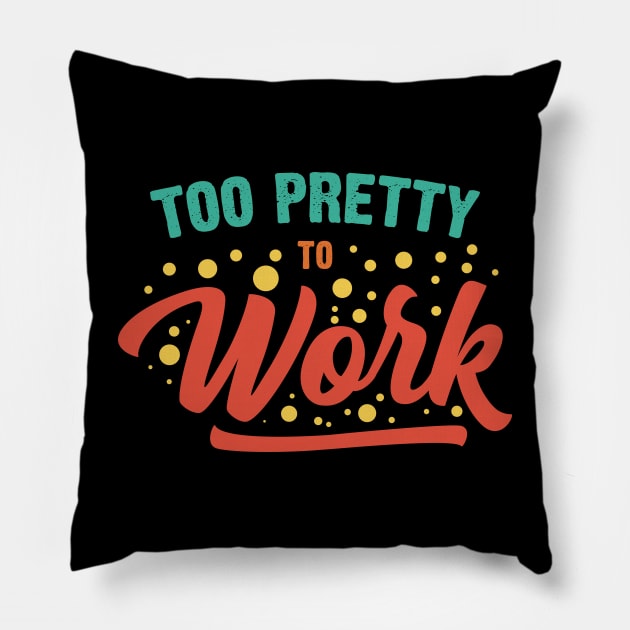 Too Pretty To Work v3 Pillow by Emma