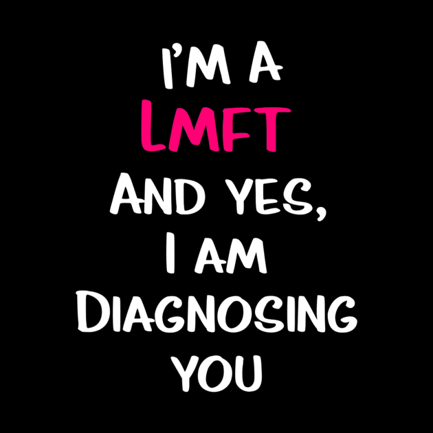 Im A Lmft And Yes I Am Diagnosing You Funny Therapist Humor by hony.white